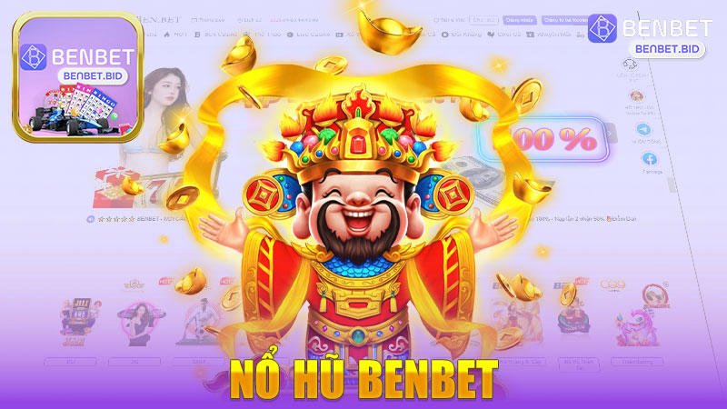 Nổ hũ nhà cái BENBET - Trải nghiệm thú vị và cơ hội lớn cho người chơi