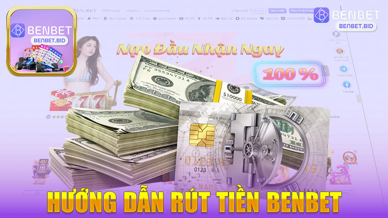 Hướng dẫn rút tiền nhà cái BENBET - Từng bước đơn giản và hiệu quả