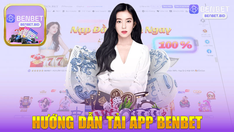 Hướng dẫn tải app nhà cái BENBET - Trải nghiệm cá cược tuyệt vời ngay trên di động